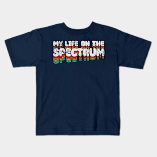 My Life On The Spectrum Kids T-Shirt